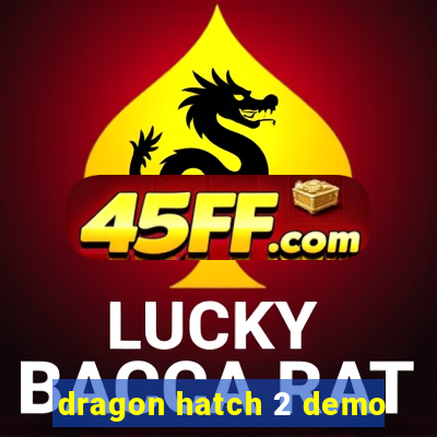 dragon hatch 2 demo